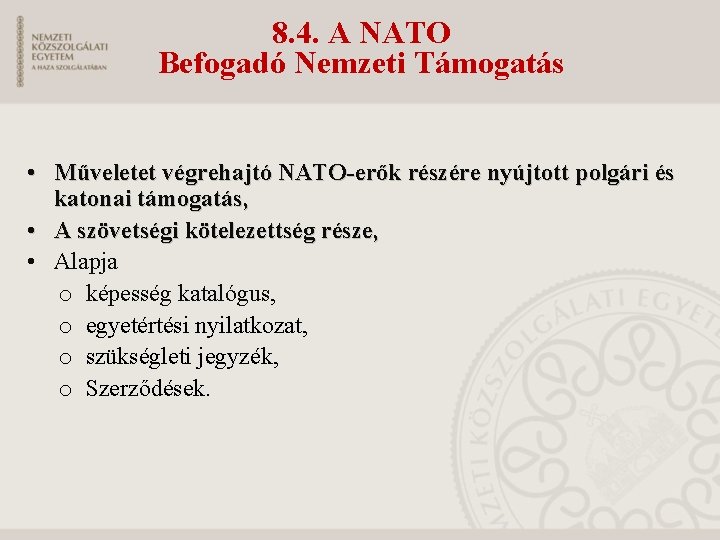 8. 4. A NATO Befogadó Nemzeti Támogatás • Műveletet végrehajtó NATO-erők részére nyújtott polgári