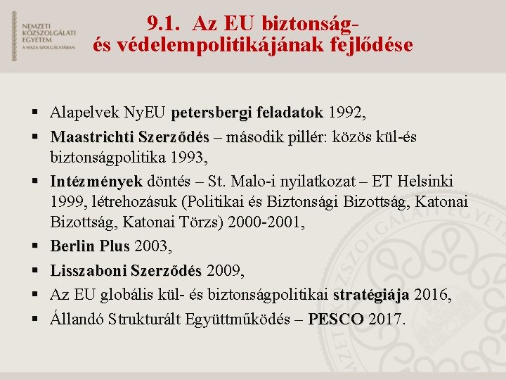 9. 1. Az EU biztonság- és védelempolitikájának fejlődése § Alapelvek Ny. EU petersbergi feladatok