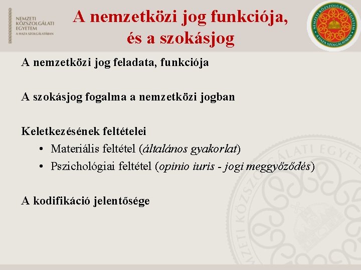 A nemzetközi jog funkciója, és a szokásjog A nemzetközi jog feladata, funkciója A szokásjog