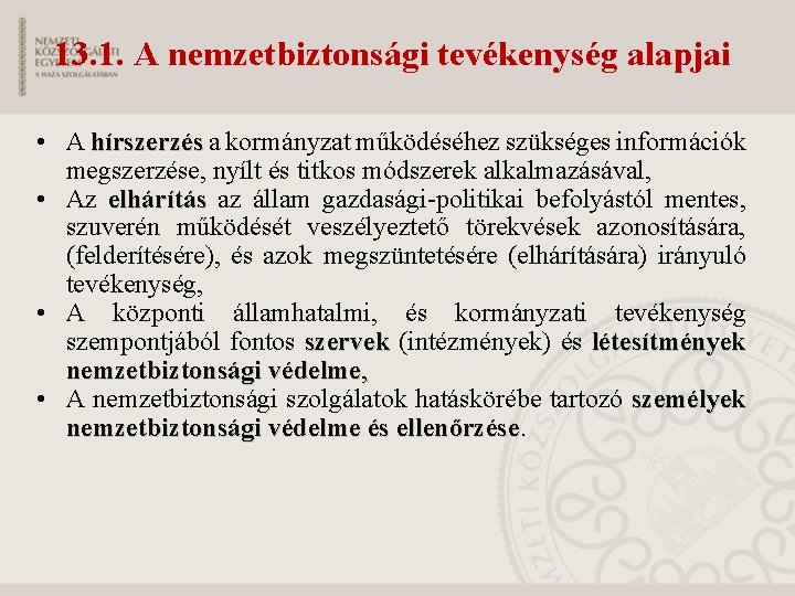 13. 1. A nemzetbiztonsági tevékenység alapjai • A hírszerzés a kormányzat működéséhez szükséges információk