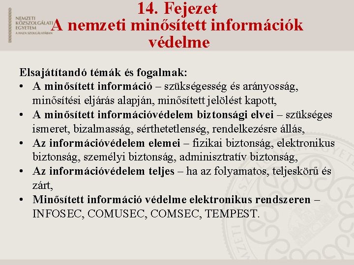 14. Fejezet A nemzeti minősített információk védelme Elsajátítandó témák és fogalmak: • A minősített