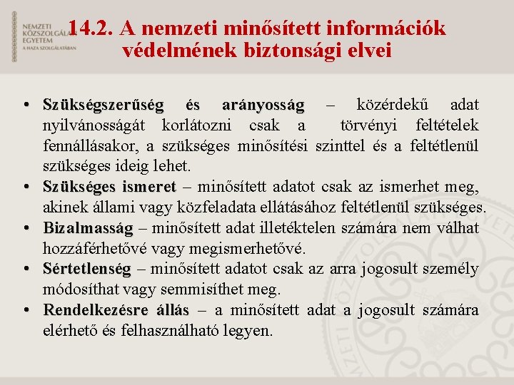 14. 2. A nemzeti minősített információk védelmének biztonsági elvei • Szükségszerűség és arányosság –