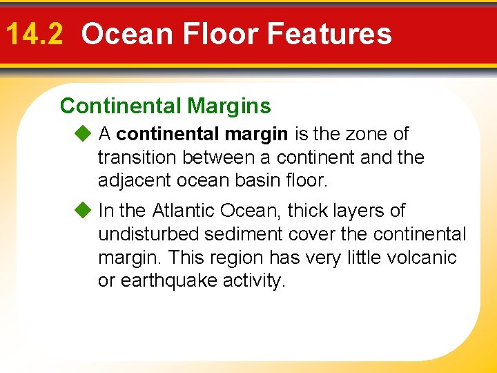 14. 2 Ocean Floor Features Continental Margins A continental margin is the zone of