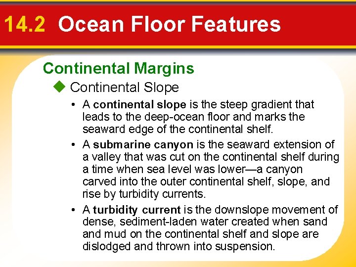 14. 2 Ocean Floor Features Continental Margins Continental Slope • A continental slope is