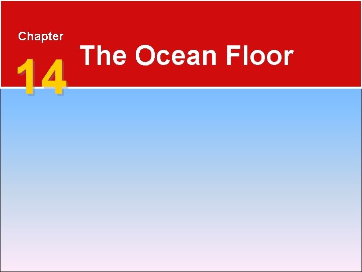 Chapter 14 The Ocean Floor 