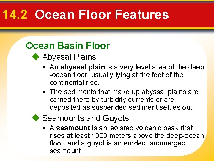 14. 2 Ocean Floor Features Ocean Basin Floor Abyssal Plains • An abyssal plain