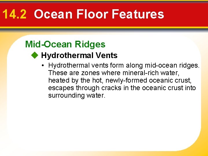 14. 2 Ocean Floor Features Mid-Ocean Ridges Hydrothermal Vents • Hydrothermal vents form along