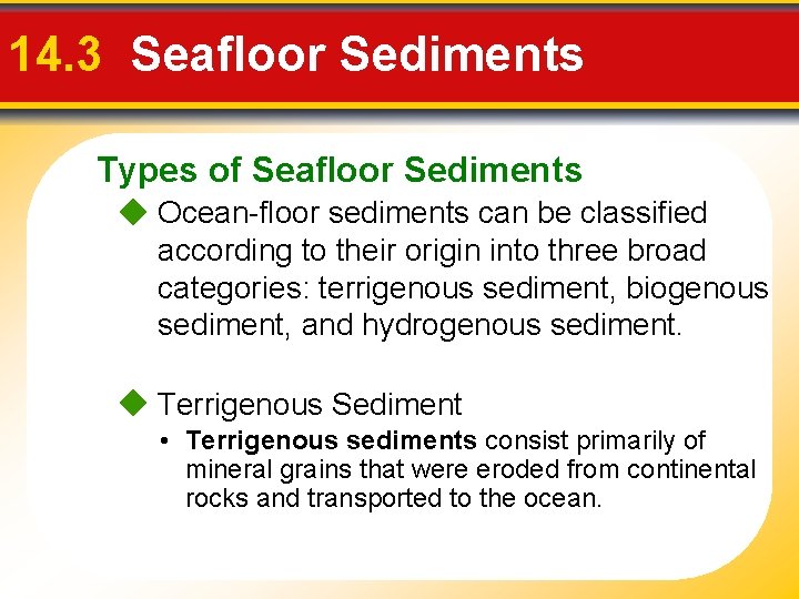 14. 3 Seafloor Sediments Types of Seafloor Sediments Ocean-floor sediments can be classified according