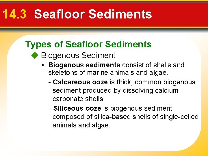 14. 3 Seafloor Sediments Types of Seafloor Sediments Biogenous Sediment • Biogenous sediments consist