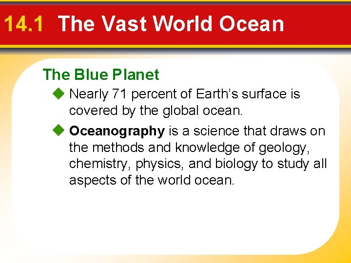 14. 1 The Vast World Ocean The Blue Planet Nearly 71 percent of Earth’s