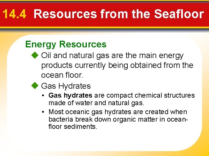 14. 4 Resources from the Seafloor Energy Resources Oil and natural gas are the