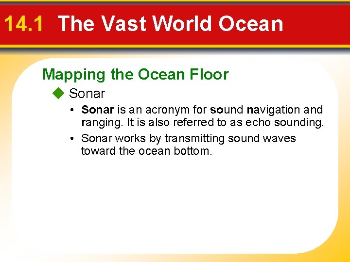 14. 1 The Vast World Ocean Mapping the Ocean Floor Sonar • Sonar is