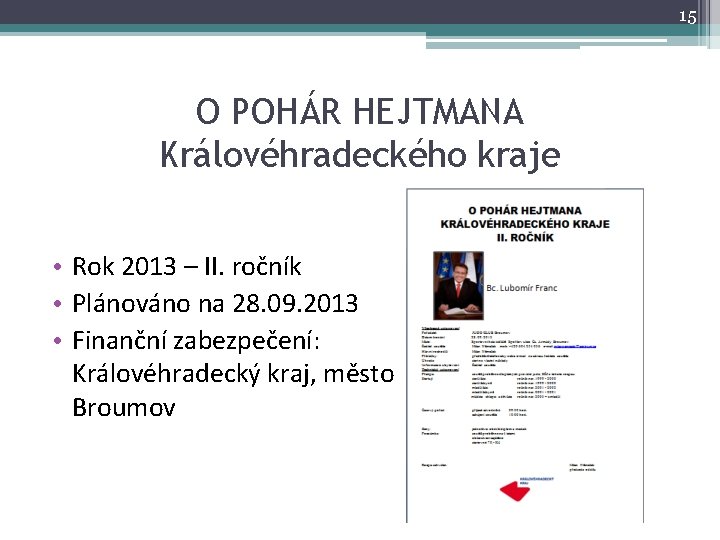 15 O POHÁR HEJTMANA Královéhradeckého kraje • Rok 2013 – II. ročník • Plánováno