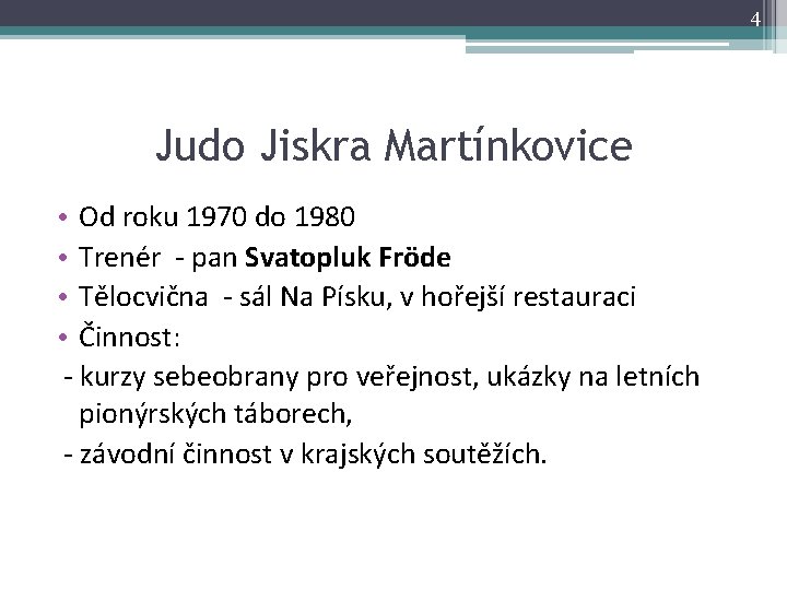 4 Judo Jiskra Martínkovice • Od roku 1970 do 1980 • Trenér - pan