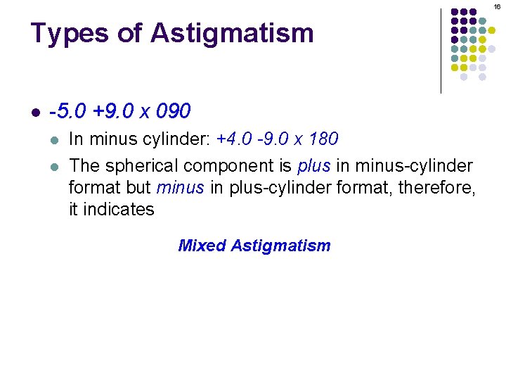 16 Types of Astigmatism l -5. 0 +9. 0 x 090 l l In