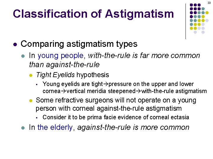 33 Classification of Astigmatism l Comparing astigmatism types l In young people, with-the-rule is