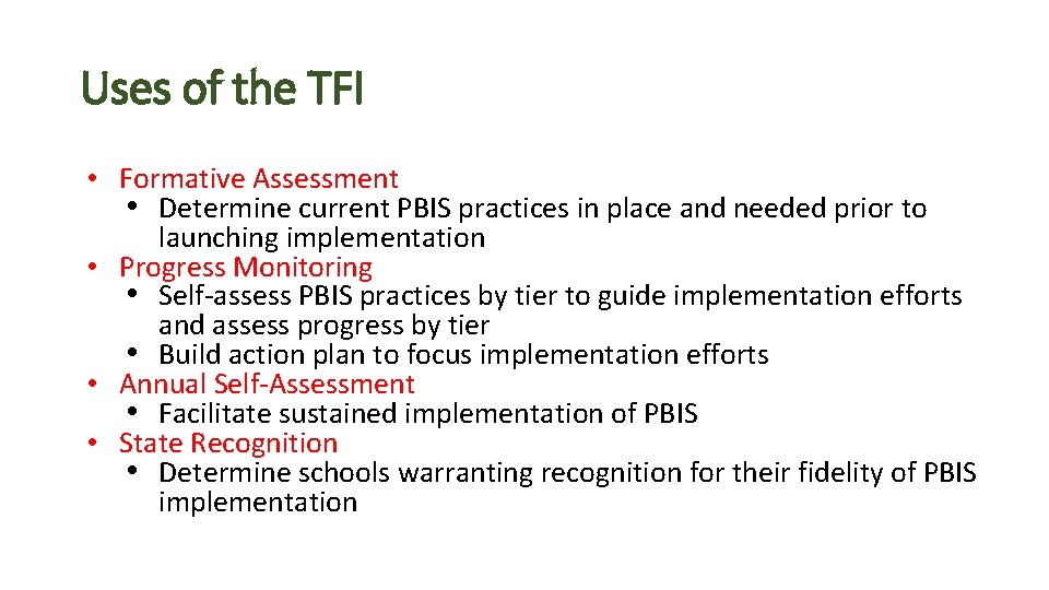 Uses of the TFI • Formative Assessment • Determine current PBIS practices in place