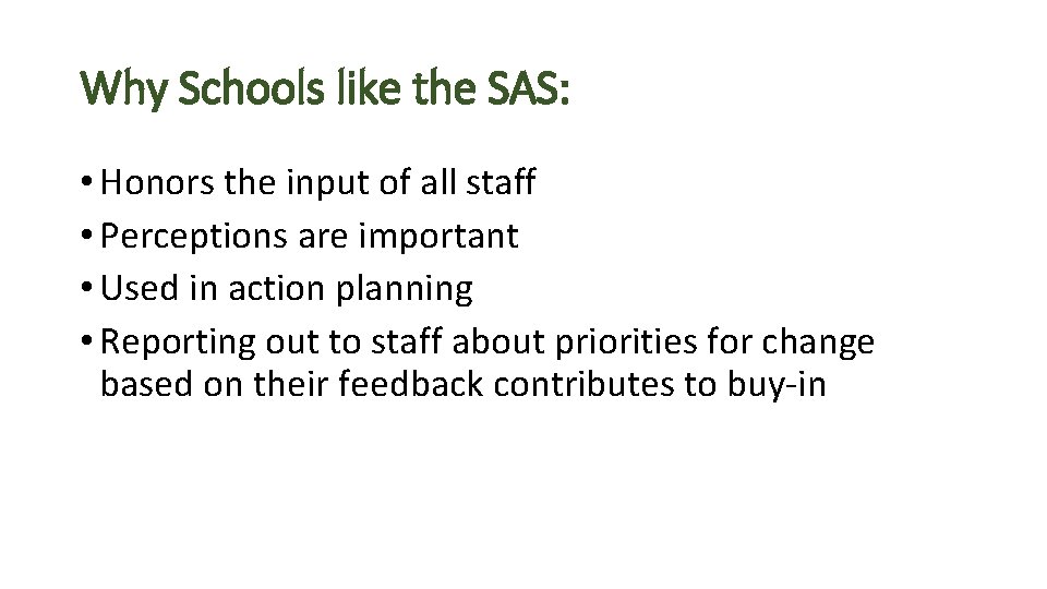 Why Schools like the SAS: • Honors the input of all staff • Perceptions