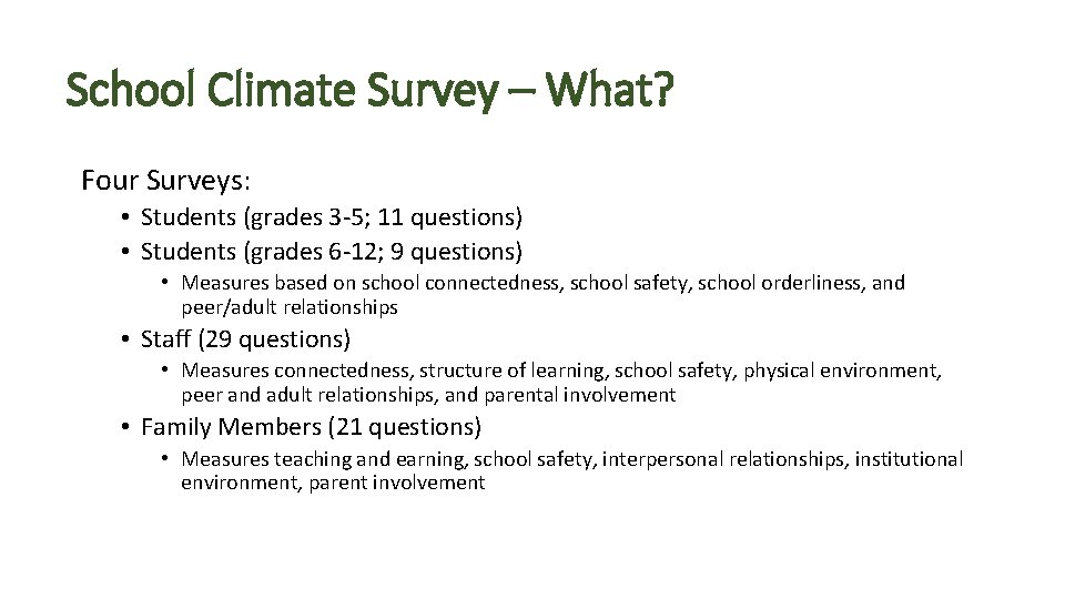 School Climate Survey – What? Four Surveys: • Students (grades 3 -5; 11 questions)