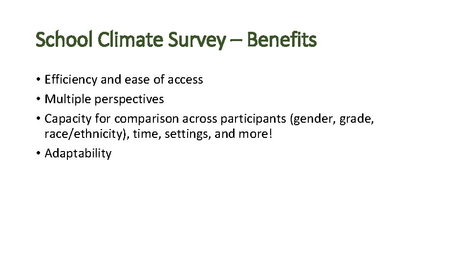 School Climate Survey – Benefits • Efficiency and ease of access • Multiple perspectives