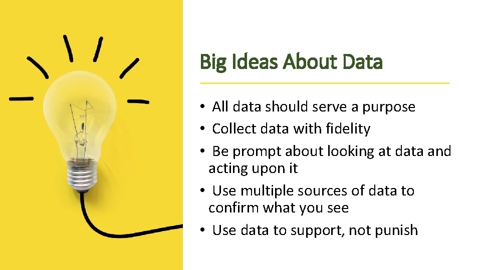 Big Ideas About Data • All data should serve a purpose • Collect data