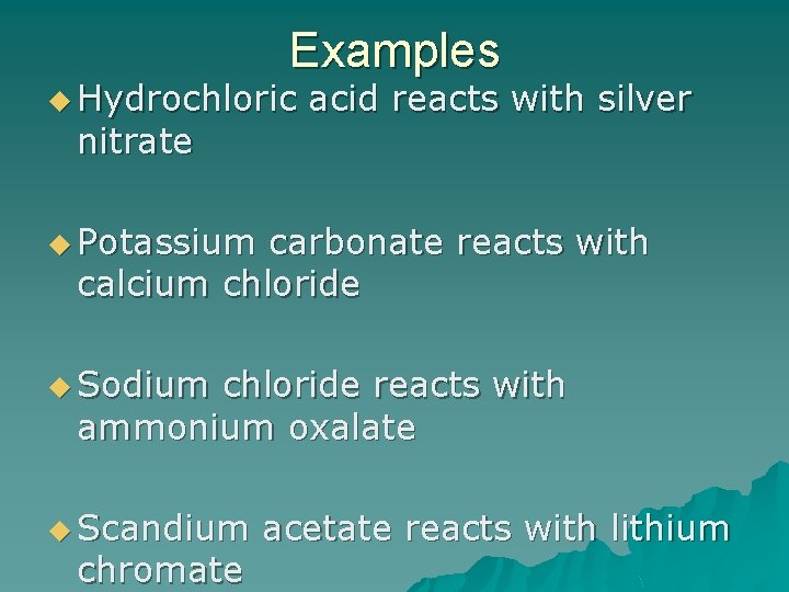 Examples u Hydrochloric nitrate acid reacts with silver u Potassium carbonate reacts with calcium