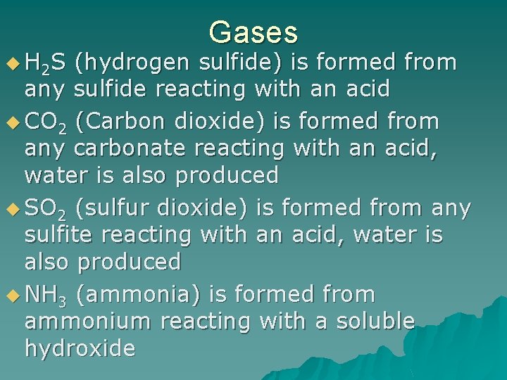 u H 2 S Gases (hydrogen sulfide) is formed from any sulfide reacting with