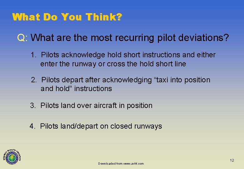 What Do You Think? Q: What are the most recurring pilot deviations? 1. Pilots