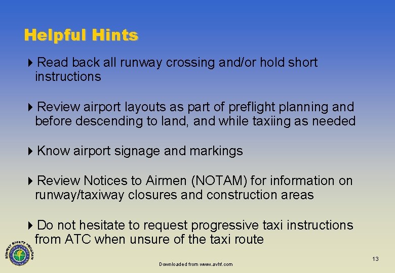 Helpful Hints 4 Read back all runway crossing and/or hold short instructions 4 Review