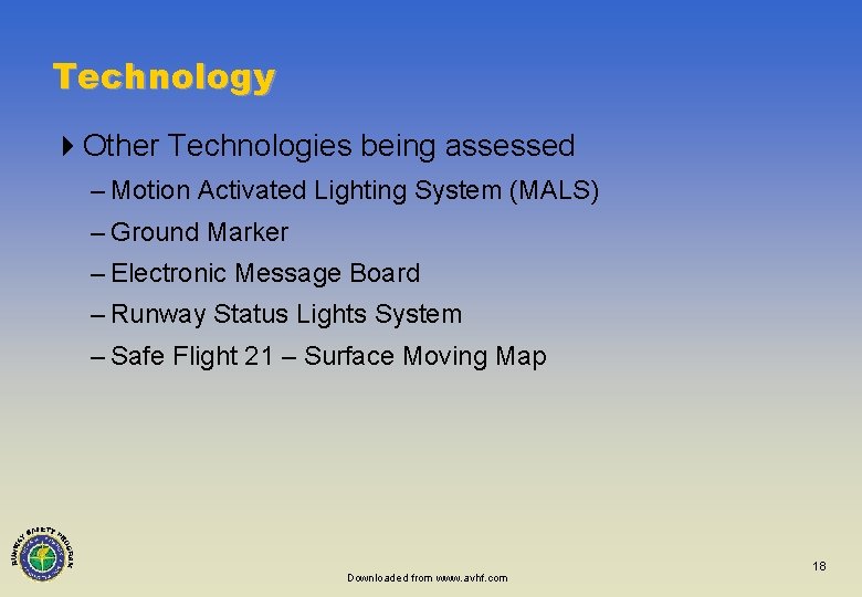 Technology 4 Other Technologies being assessed – Motion Activated Lighting System (MALS) – Ground
