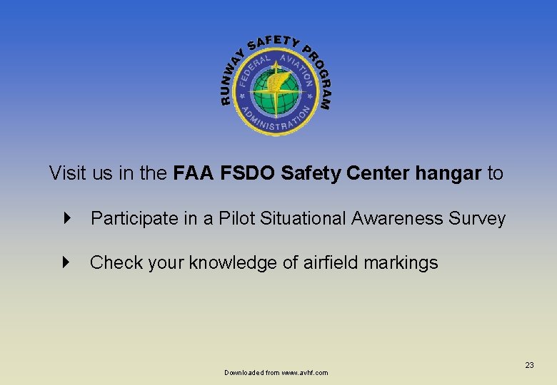 Visit us in the FAA FSDO Safety Center hangar to } Participate in a
