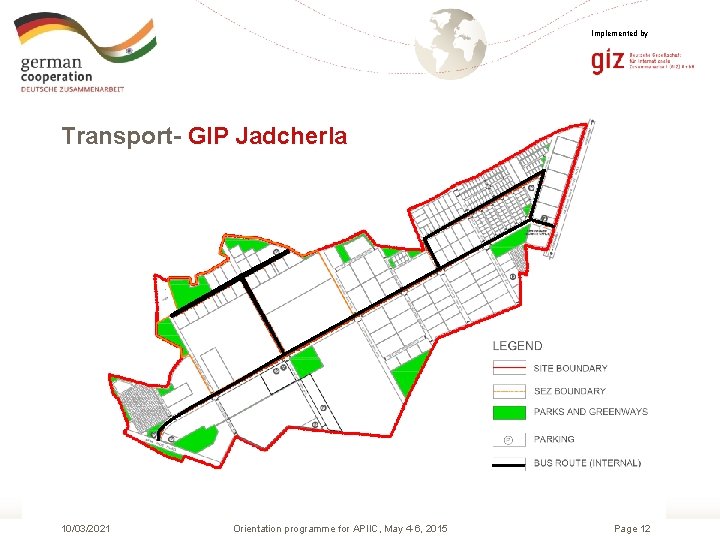 Implemented by Transport- GIP Jadcherla 10/03/2021 Orientation programme for APIIC, May 4 -6, 2015