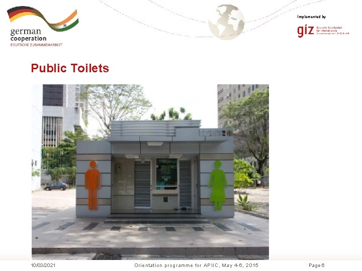 Implemented by Public Toilets 10/03/2021 Orientation programme for APIIC, May 4 -6, 2015 Page