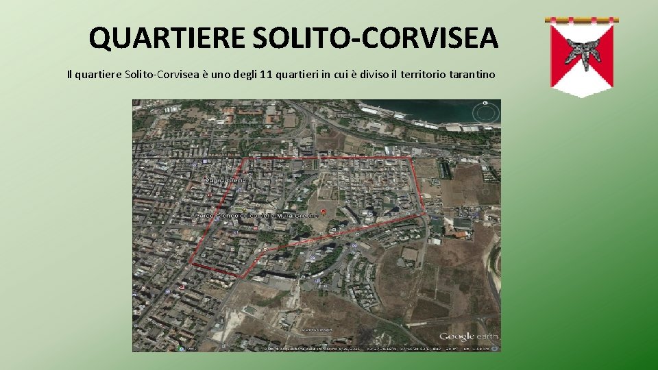 QUARTIERE SOLITO-CORVISEA Il quartiere Solito-Corvisea è uno degli 11 quartieri in cui è diviso