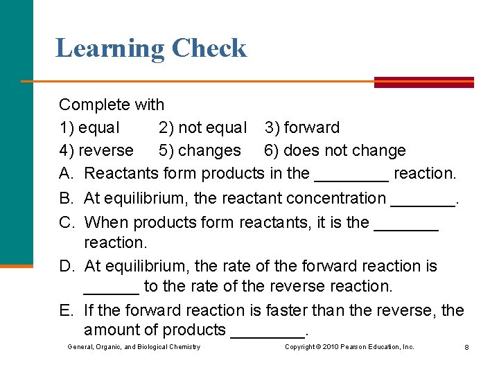 Learning Check Complete with 1) equal 2) not equal 3) forward 4) reverse 5)