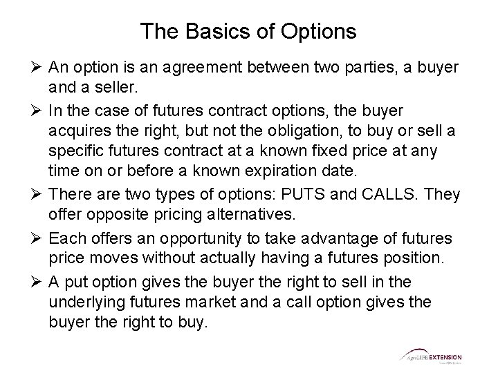 The Basics of Options Ø An option is an agreement between two parties, a