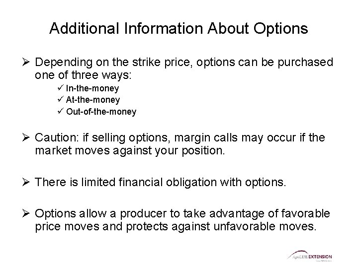 Additional Information About Options Ø Depending on the strike price, options can be purchased
