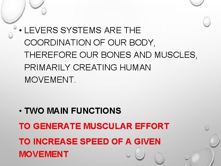  • LEVERS SYSTEMS ARE THE COORDINATION OF OUR BODY, THEREFORE OUR BONES AND