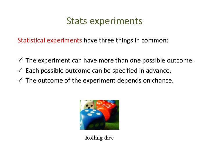 Stats experiments Statistical experiments have three things in common: ü The experiment can have