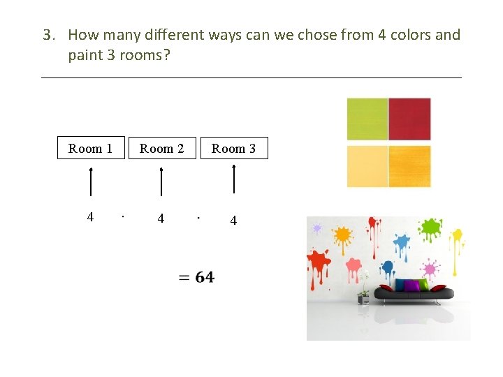 3. How many different ways can we chose from 4 colors and paint 3