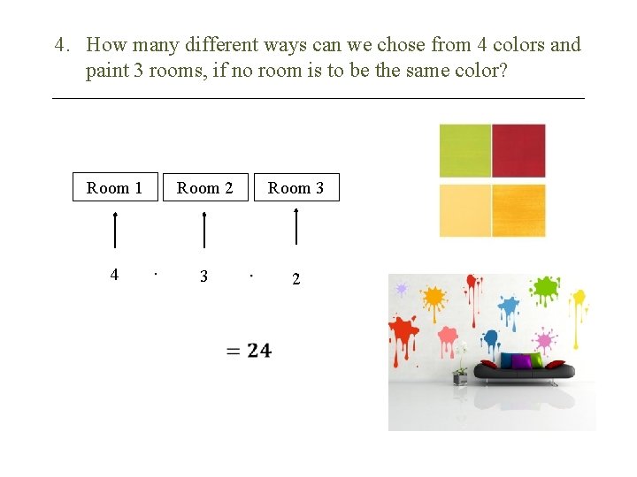 4. How many different ways can we chose from 4 colors and paint 3