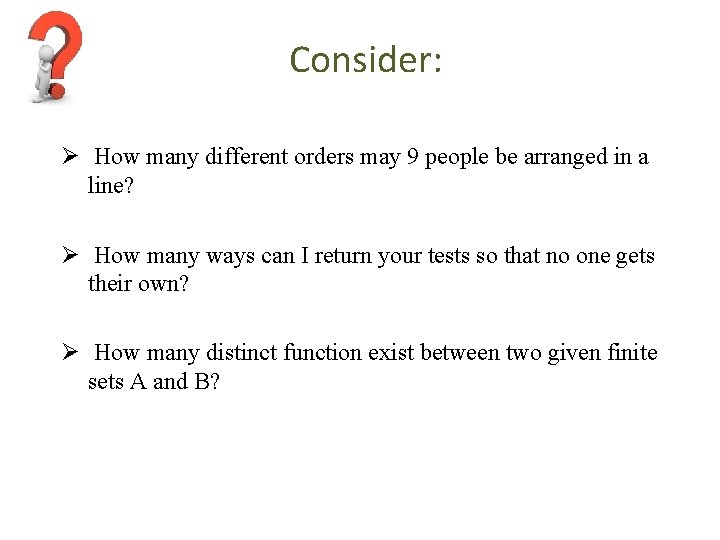 Consider: Ø How many different orders may 9 people be arranged in a line?