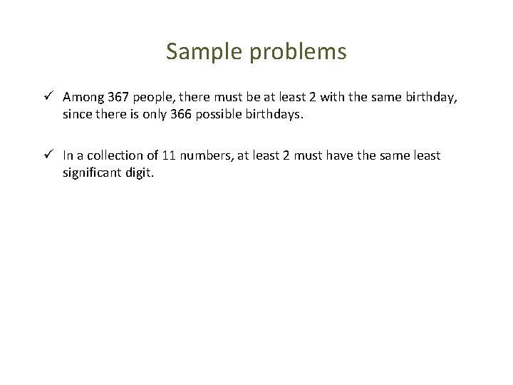 Sample problems ü Among 367 people, there must be at least 2 with the