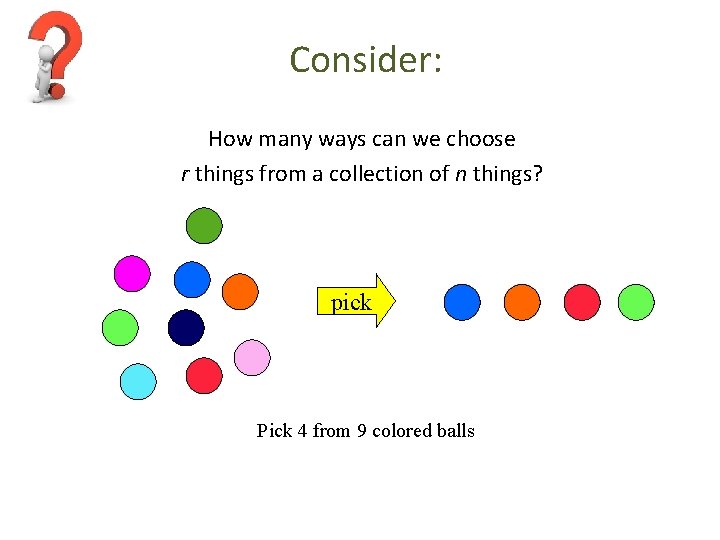 Consider: How many ways can we choose r things from a collection of n