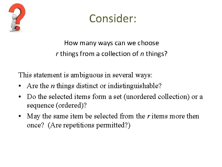 Consider: How many ways can we choose r things from a collection of n