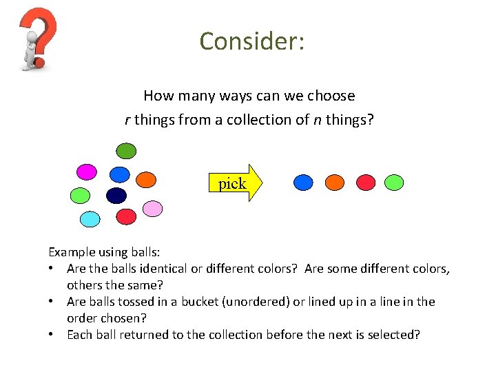 Consider: How many ways can we choose r things from a collection of n