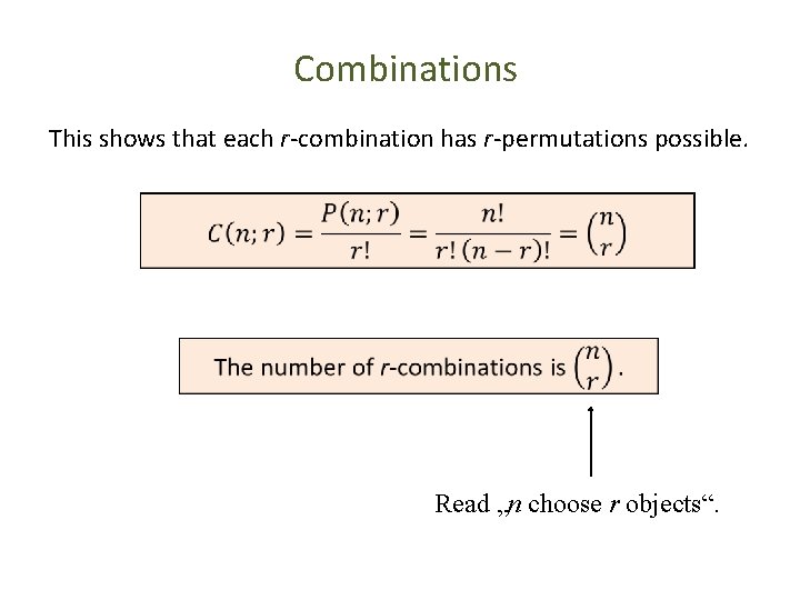 Combinations This shows that each r-combination has r-permutations possible. Read „n choose r objects“.