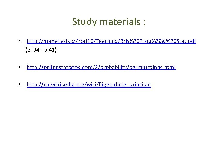 Study materials : • http: //homel. vsb. cz/~bri 10/Teaching/Bris%20 Prob%20&%20 Stat. pdf (p. 34