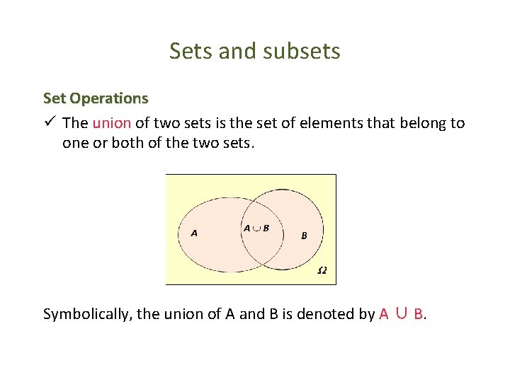 Sets and subsets Set Operations ü The union of two sets is the set