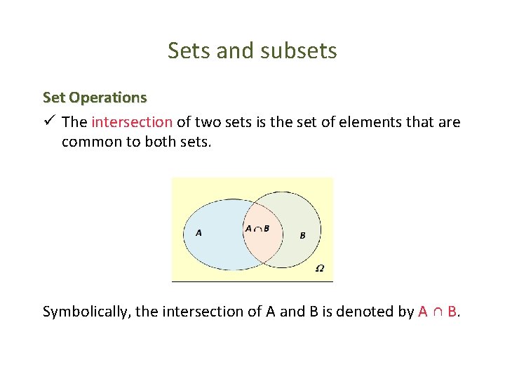 Sets and subsets Set Operations ü The intersection of two sets is the set